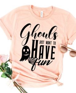 Ghouls Just Want To Have Fun T Shirt