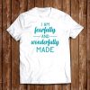 I am Fearfully and Wonderfully Made T-Shirt