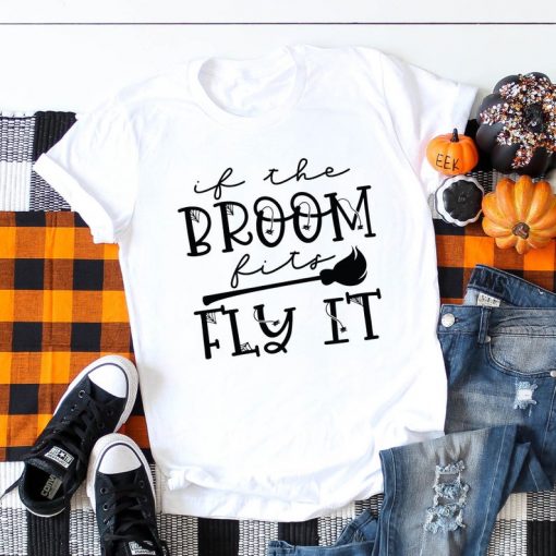 If The Broom Fits Fly It T Shirt