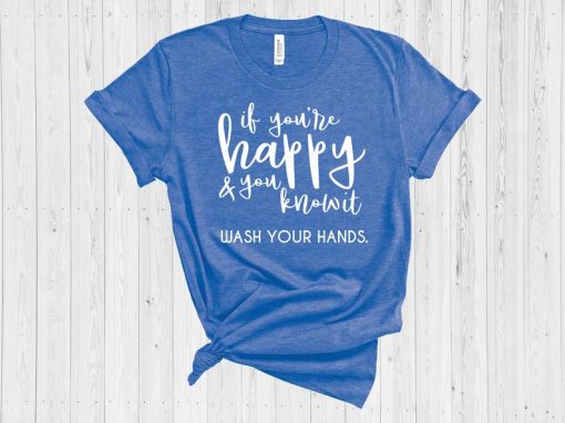 If You're Happy & You Know it T Shirt