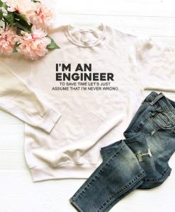 I'm an engineer to save time Sweatshirt