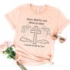 Jesus Died For Me What An Idiot T Shirt