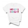Merry & Bright T Shirt