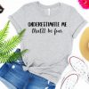Underestimate Me - That'll Be Fun T Shirt