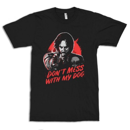 Keanu Reeves Dont Mess With My Dog T-Shirt