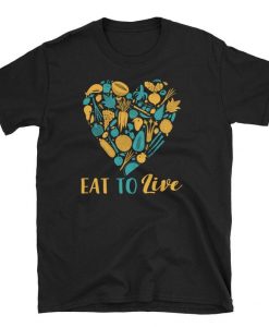 Eat To Live Vegan Vegetarian Plant-Based T-Shirt