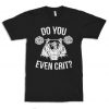 Dungeons and Dragons Do You Even Crit T-Shirt