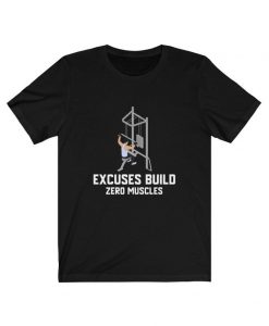 Excuses Build Zero Muscles Unisex Short Sleeve T Shirt