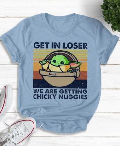 Get In Loser We Are Getting Chicky Nuggies Vintage T-Shirt
