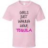 Girls Just Wanna Have Tequila Bachelorette Party Fun T Shirt