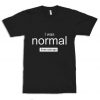 I Was Normal Three Cats Ago Funny T-Shirt