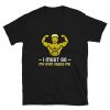 I must go my gym needs me T Shirt