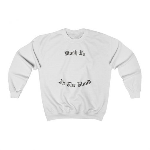 Wash Us In The Blood - Kanye West God's Country Album Inspired Sweatshirt