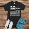 Which Cousin are you-Ain't Coming T Shirt