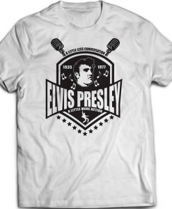 Elvis Presley Rock & Roll A Little Less Conversation A Little More Action T Shirt