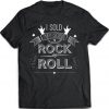 I Sold My Soul To Rock & Roll T Shirt