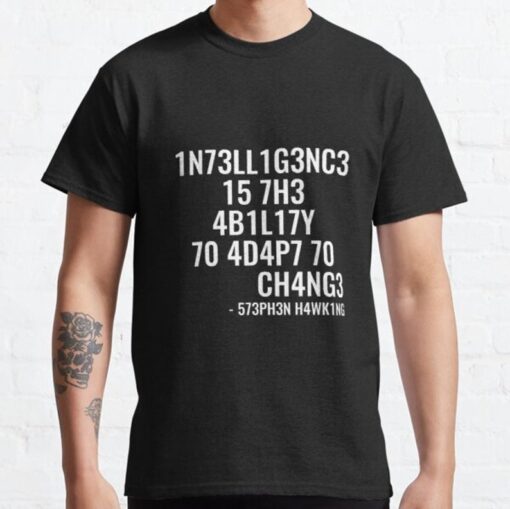 Intelligence Is The Ability To Adapt To Change T-shirt