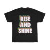 Rise and Shine Meme T-shirt