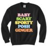 Baby, Scary, Sporty, Posh, Ginger Sweatshirt