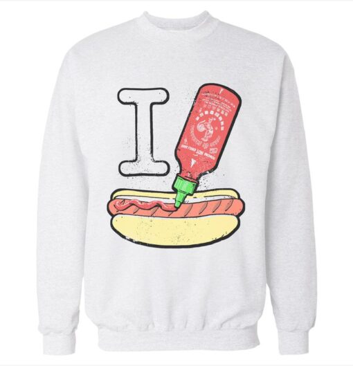 I Sriracha Hot Dogs Sweatshirt