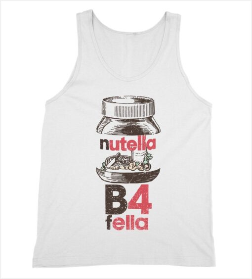 Nutella B4 Fella Parody Tank Top