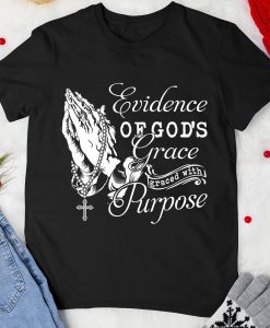 Evidence of Gods Grace Graced With Purpose T-shirt