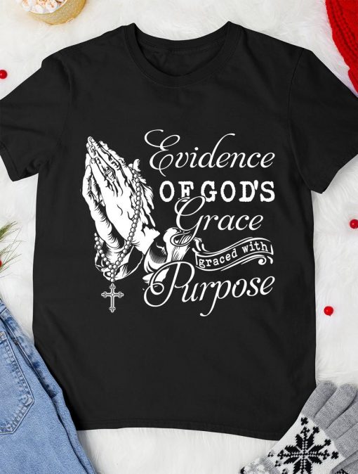 Evidence of Gods Grace Graced With Purpose T-shirt