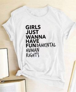 Girl Just Wanna have Fundamental Human Right T-Shirt