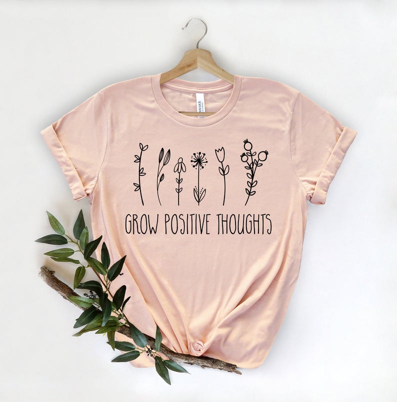 Grow Positive Thoughts T Shirt