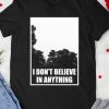 I don't believe anything UFO T-shirt