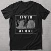 Liver Alone Horror Punk Halloween T-Shirt