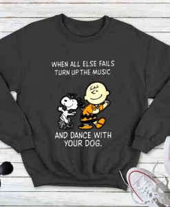 When All Else Fails Turn Up The Music And Dance With Your Dogs Classic Sweatshirt