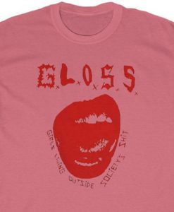 GLOSS Girl Living Outside Society's Shirt T-Shirt