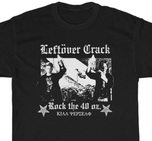 Leftover Crack Rock The 40 T-Shirt