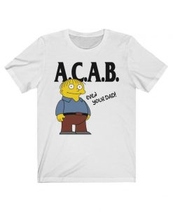 ACAB, Even Your Dad T-Shirt