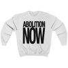Abolition Now Unisex Sweatshirt