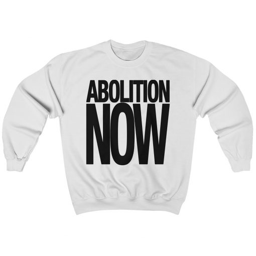 Abolition Now Unisex Sweatshirt