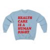 Healthcare is a Human Right Unisex Crewneck Sweatshirt
