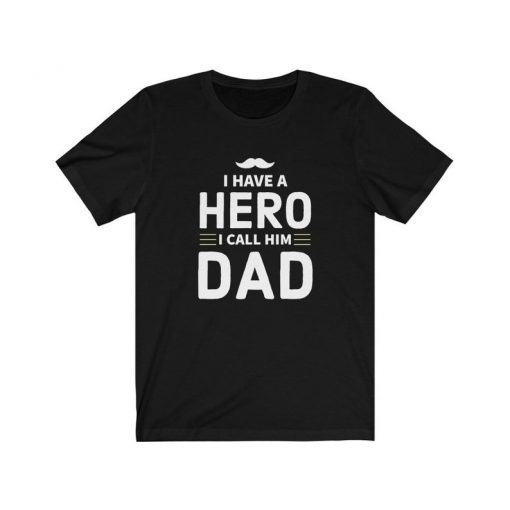 I Have a Hero I Call Him Dad Fathers Day T-Shirt