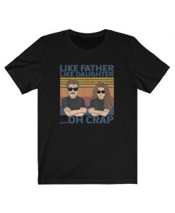 Like Father Like Daughter Oh Crap Fathers Day T-Shirt