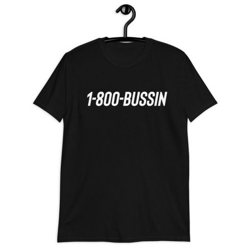 1-800- Bussin Hotline T-Shirt