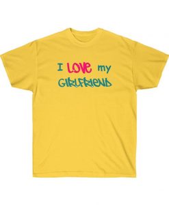 I love my girlfriend Unisex T-shirt