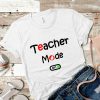 Teacher Mode On T-Shirt