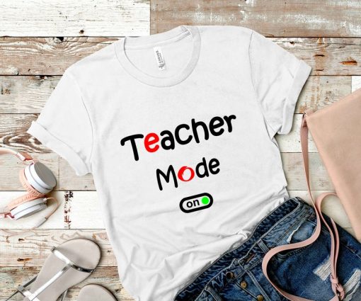 Teacher Mode On T-Shirt