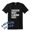 Chicken Nugs and Mama Hugs T Shirt