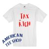 Tax The Rich T shirt