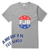 FJB Fuck Joe Biden T-Shirt
