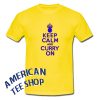 Keep Calm and Curry On T-Shirt