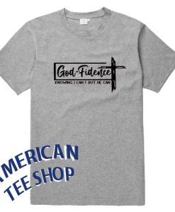 God Fidence Knowing I Can't but He can T-shirt