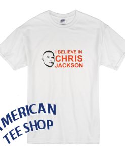I believe in Chris Jackson T-shirt